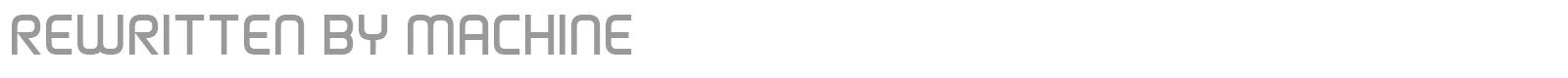 Rewritten By Machine font preview